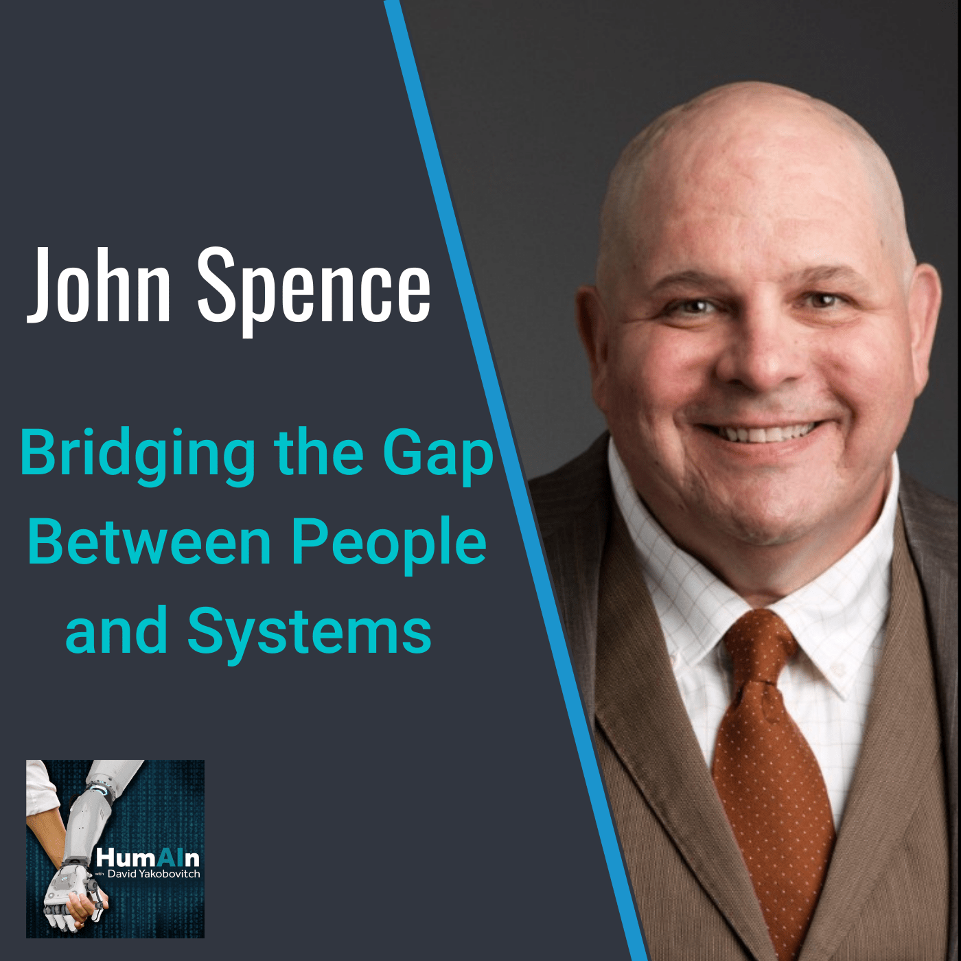 Bridging the Gap Between People and Systems with John Spence HumAIn